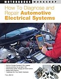 How to Diagnose and Repair Automotive Electrical Systems (Motorbooks Workshop)