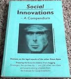 Social innovations : a compendium : the latest ideas and award-winning schemes from The Institute for Social Inventions
