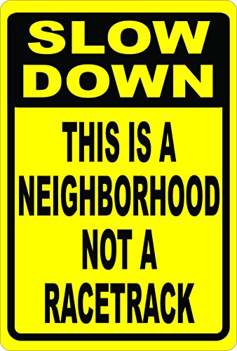 Slow Down This is a Neighborhood Not Racetrack Sign. 12x18 Metal. Speed Limit