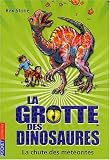 La grotte des dinosaures, Tome 6 : La chute des m�t�orites