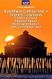 Southern California s Anaheim, Long Beach, Catalina Island, Newport Beach, Huntington Beach, San Juan Capistrano & Beyond (Travel Adventures)