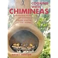 Cooking with Chimineas: 150 Delicious Recipes for Barbecuing, Grilling, Roasting and Smoking