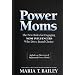 Power Moms: The New Rules for Engaging Mom Influencers Who Drive Brand Choice