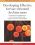 Developing Effective Service Oriented Architectures: Concepts and Applications in Service Level Agreements, Quality of Service and Reliability (Advances in Web Services Research (Awsr) Book)
