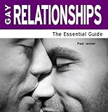 Gay relationships : the essential guide