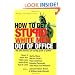 How to Get Stupid White Men Out of Office: The Anti-Politics, Un-Boring Guide to Power