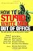 How to Get Stupid White Men Out of Office: The Anti-Politics, Un-Boring Guide to Power