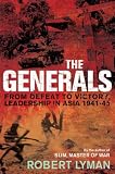 The Generals: From Victory to Defeat, Leadership in the Burma Campaign, 1941-45