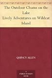 The Outdoor Chums on the Lake Lively Adventures on Wildcat Island
