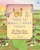 This Is What I Pray Today: Divine Hours Prayers For Children: Divine Hours Prayers for Children