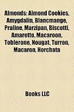 Almonds: Almond, Amygdalin, Blancmange, Praline, Marzipan, Turr N, Amaretto, Almond Milk, Toblerone, Nougat, Horchata, Bakewell: Almond, Amygdalin, ... Almond paste, Gugelhupf, Kahwah, Ajoblanco