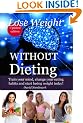 Lose Weight WITHOUT Dieting - Train your mind, change your eating habits and start losing weight today! (Animal Kingdom Workouts)