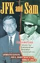 JFK And Sam: The Connection Between the Giancana And Kennedy Assassinations