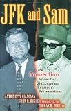 JFK and Sam: The Connection Between the Giancana and Kennedy Assassinations