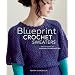 Blueprint Crochet Sweaters: Techniques for Custom Construction