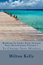 Walking In God's Path Toward Your Destination Volume 1 -From Free Kindle Books Library