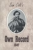 Sam Colt's Own Record 1847