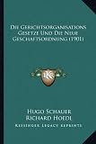 Die Gerichtsorganisations Gesetze Und Die Neue Geschaftsordnung (1901) (German Edition)