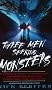 Three Men Seeking Monsters: Six Weeks in Pursuit of Werewolves, Lake Monsters, Giant Cats, Ghostly Devil Dogs, and Ape-men