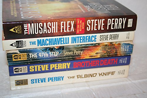 Steve Perry's Matador Series 5-Title Collection: The Musashi Flex (2006); The Machiavelli Interface (1986); The 97th Step(1989); Brother Death(1992) & The Albino Knife(1991)