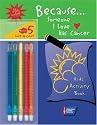Because Someone I Love Has Cancer: Kids' Activity Book