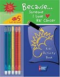 Because Someone I Love Has Cancer: Kids' Activity Book
