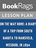 On the Way Home: The Diary of a Trip from South Dakota to Mansfield, Missouri, in 1894 Lesson Plans