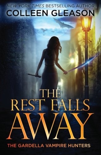 the rest falls away the gardella vampire hunters victoria volume 1