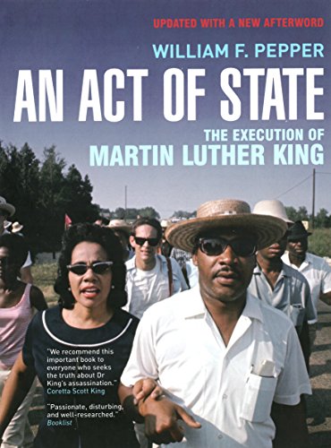 An Act of State: The Execution of Martin Luther King, by William F Pepper Esq