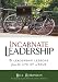 Incarnate Leadership: 5 Leadership Lessons from the Life of Jesus