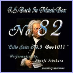 Bach In Musical Box 82 / Cello Suite No.5 Bwv1011