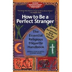 How To Be A Perfect Stranger 4Th Edition: The Essential Religious Etiquette Handbook