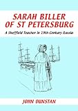 Sarah Biller of St Petersburg : a Sheffield teacher in 19th century Russia