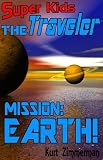 Super Kids! The Traveler- Mission: Earth