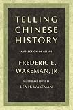 Telling Chinese History: A Selection of Essays (Philip E.
Lilienthal Books)