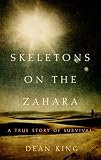 Skeletons on the Zahara: A True Story of Survival