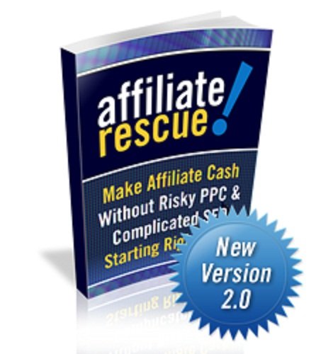 AFFILIATE RESCUE - Make Affiliate Marketing Cash Without Risky