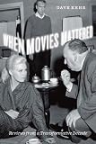 When Movies Mattered: Reviews from a Transformative Decade