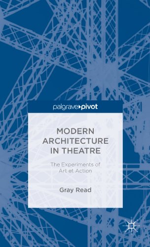 Modern Architecture in Theatre: The Experiments of Art et Action
