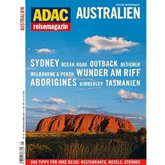 ADAC RM Australien: Welt der Wunder. Sydney. Melbourne. Great Barrier Reef. Tasmanien. Outback. Westaustralien. Reprtagen und die besten Tipps f�r Down Under (reisemagazin)