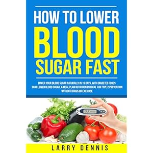 Diabetes Diet:: Lower Your Blood Sugar Naturally (Diabetes Diet, Diabetes for Dummies, Diabetes Cookbooks Free, Diabetes Type 2, Diabetes Destroyer, D