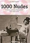 1000 Nudes- a History of Erotic Photography from 1839-1939: A History of Erotic Photography from 1839-1939
