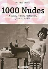 1000 Nudes- a History of Erotic Photography from 1839-1939: A History of Erotic Photography from 1839-1939