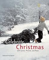Holidays Around The World: Celebrate Christmas: With Carols, Presents, and Peace (Holidays Around the World)