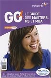 GO : Le guide des masters, MS et MBA