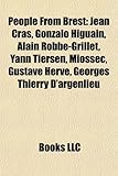 People from Brest: Jean Cras, Gonzalo Higuan, Alain Robbe-Grillet, Yann Tiersen, Miossec, Gustave Herv, Georges Thierry D'Argenlieu-