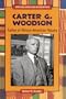 Carter G. Woodson: Father of African-American History (African-American Biographies (Enslow))