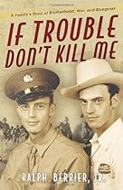 If Trouble Don't Kill Me: A Family's Story of Brotherhood, War, and Bluegrass If Trouble Don't Kill Me: A Family's Story of Brotherhood, War, and Bluegrass