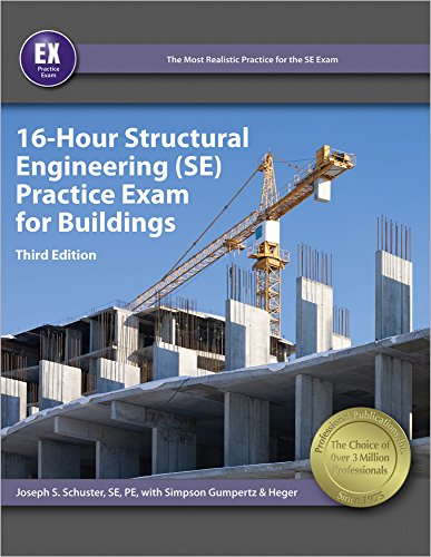 16-Hour Structural Engineering (SE) Practice Exam for Buildings, 3rd Ed, by Joseph S. Schuster PE