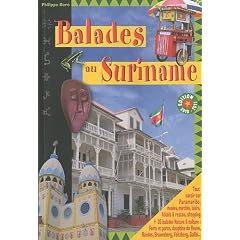 Balades au Suriname : Le guide de Paramaribo et de l'�co-tourisme au Suriname